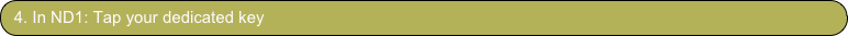 4. In ND1: Tap your dedicated key